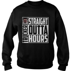 Trucker Straight Outta Hours Sweatshirt